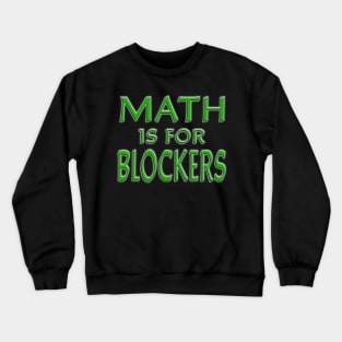 Math Is For Blockers Green Crewneck Sweatshirt